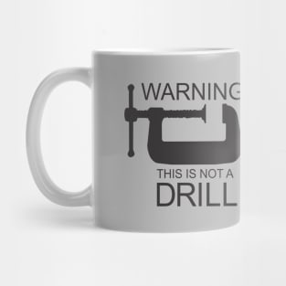 This is Not a Drill Mug